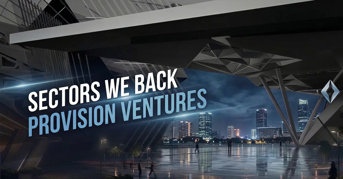 Sectors We Back | Provision Ventures